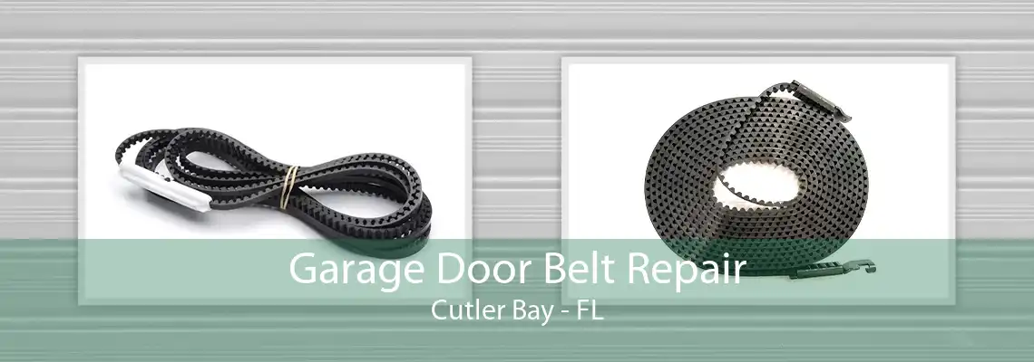 Garage Door Belt Repair Cutler Bay - FL