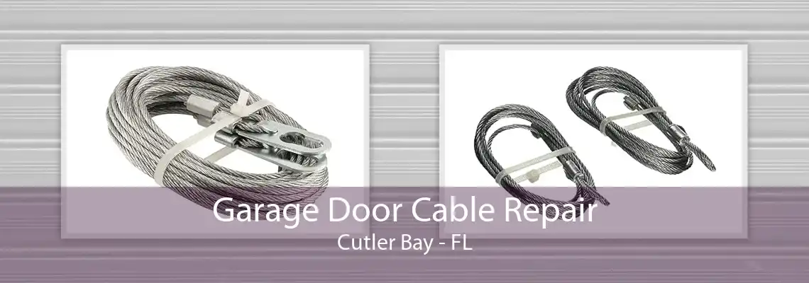 Garage Door Cable Repair Cutler Bay - FL