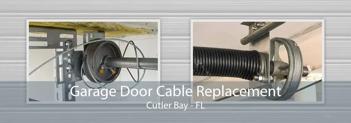 Garage Door Cable Replacement Cutler Bay - FL