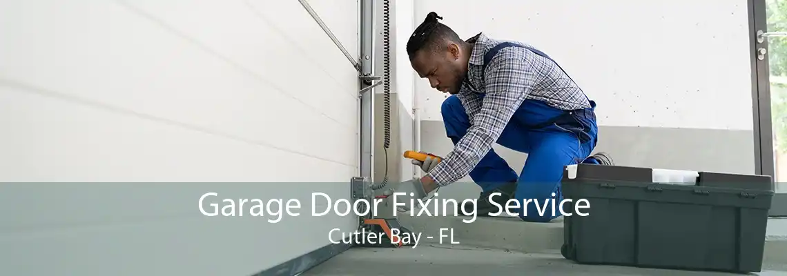 Garage Door Fixing Service Cutler Bay - FL