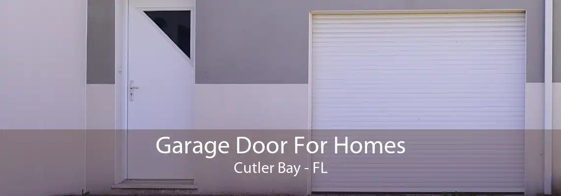 Garage Door For Homes Cutler Bay - FL