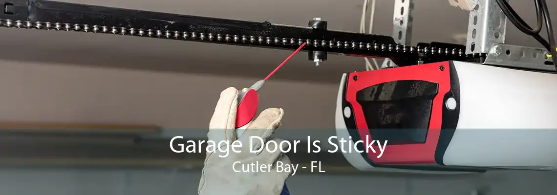 Garage Door Is Sticky Cutler Bay - FL