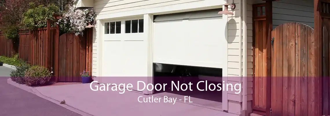 Garage Door Not Closing Cutler Bay - FL