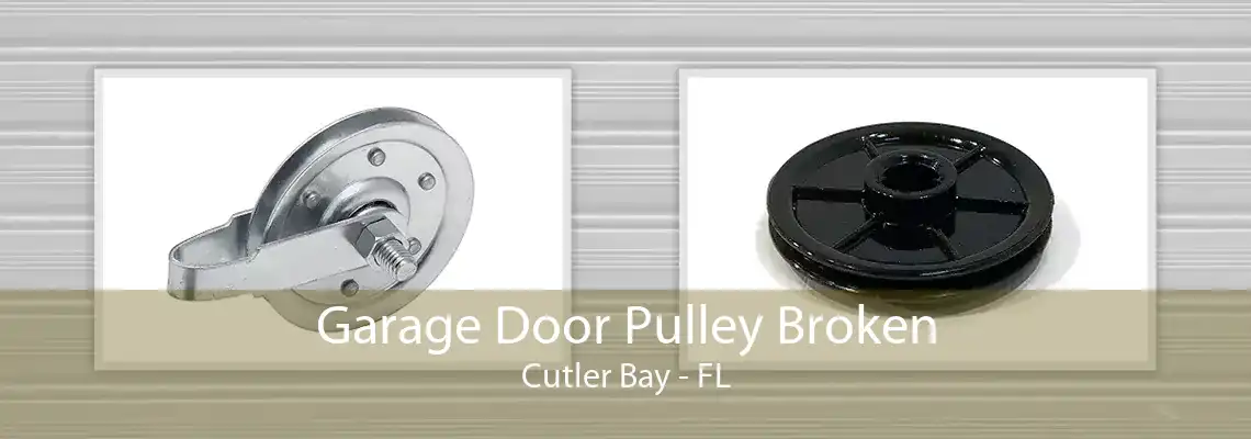 Garage Door Pulley Broken Cutler Bay - FL