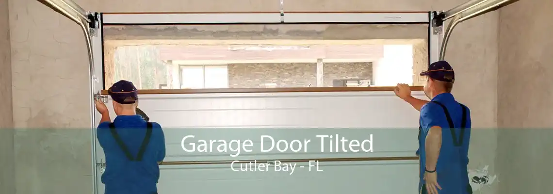 Garage Door Tilted Cutler Bay - FL