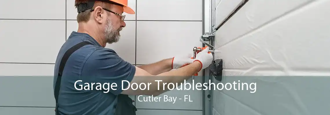 Garage Door Troubleshooting Cutler Bay - FL