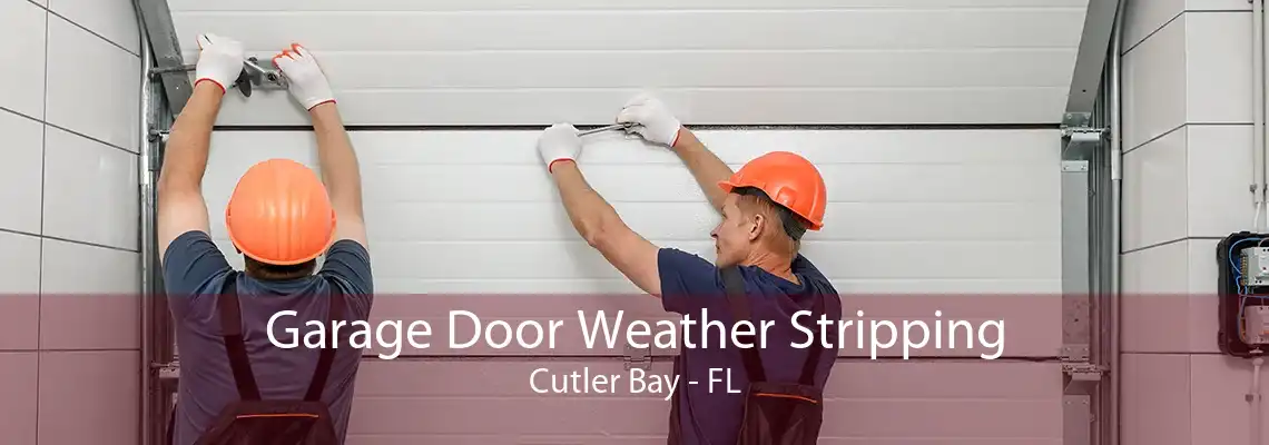 Garage Door Weather Stripping Cutler Bay - FL