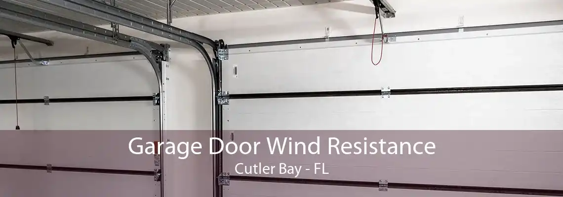 Garage Door Wind Resistance Cutler Bay - FL