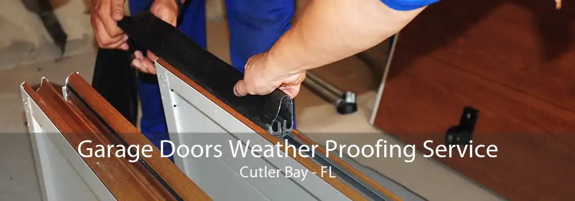 Garage Doors Weather Proofing Service Cutler Bay - FL