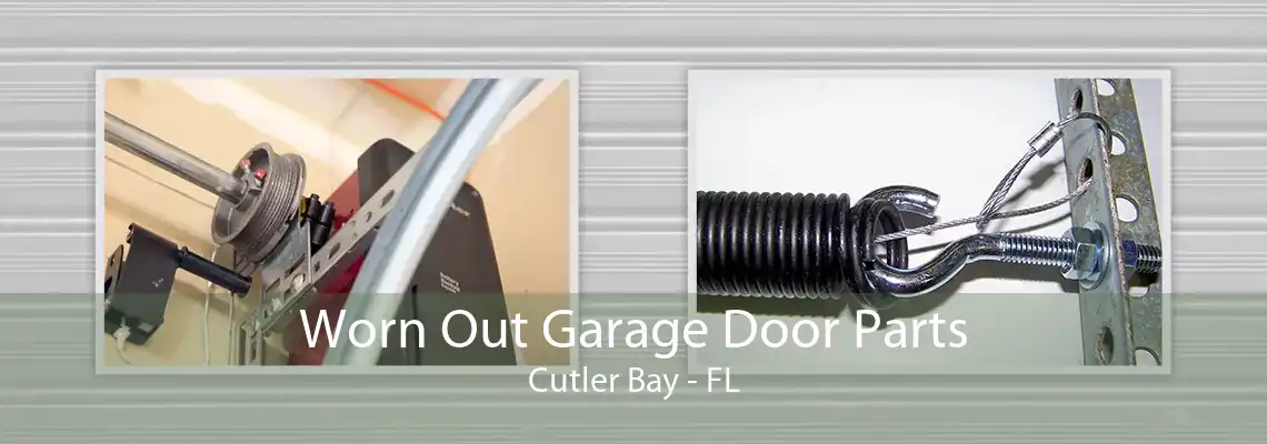 Worn Out Garage Door Parts Cutler Bay - FL
